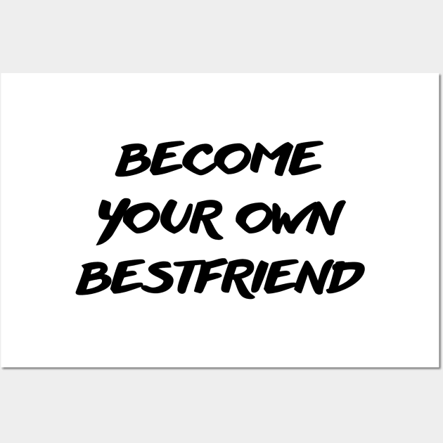 become your own bestfriend Wall Art by mdr design